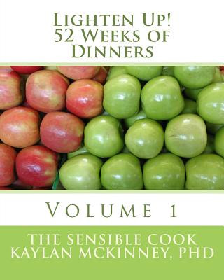 Kniha Lighten Up! 52 Weeks of Dinners: Volume 1 Kaylan McKinney Phd