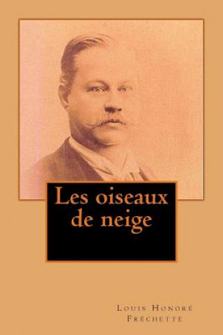 Knjiga Les oiseaux de neige M Louis Honore Frechette