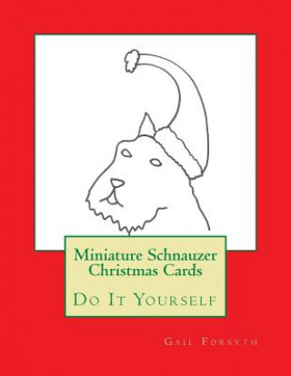 Kniha Miniature Schnauzer Christmas Cards: Do It Yourself Gail Forsyth