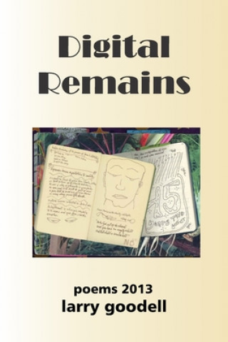 Book Digital Remains: Poems 2013 Larry Goodell