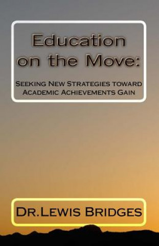 Książka Education on the Move: : Seeking New Strategies toward Academic Achievements Gain Dr Lewis David Bridges