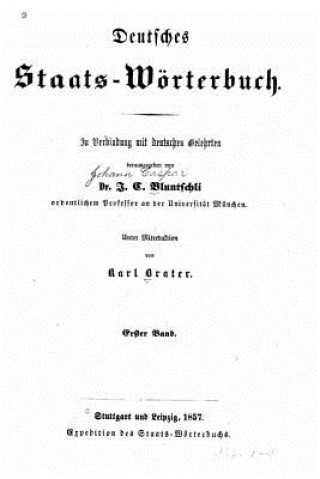 Carte Deutsches StaatsWörterbuch Bd. ABelagerungszustand - Erfter Band Johann Caspar Bluntschli