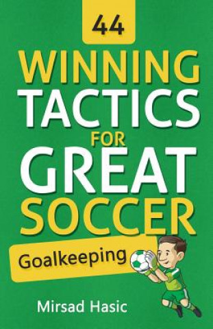 Könyv 44 Winning Tactics for Great Soccer Goalkeeping Mirsad Hasic