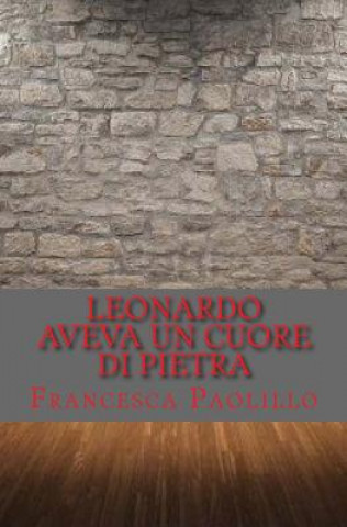 Carte Leonardo aveva un cuore di pietra Francesca Paolillo