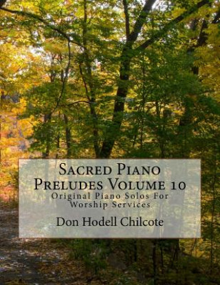 Carte Sacred Piano Preludes Volume 10: Original Piano Solos For Worship Services Don Hodell Chilcote