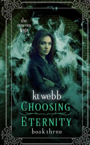 Könyv Choosing Eternity Kt Webb