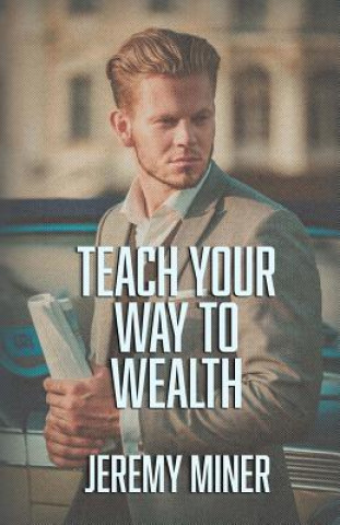 Książka Teach Your Way To Wealth! Jeremy Miner