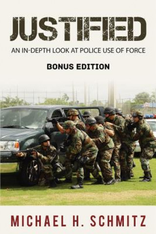 Buch Justified: An In-Depth Look at Police Use of Force; Bonus Edition Michael H Schmitz