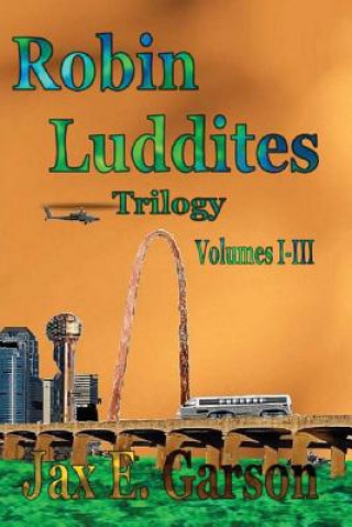 Knjiga Robin Luddites Trilogy Jax E Garson