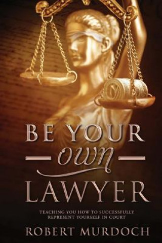 Könyv Be Your Own Lawyer Robert Murdoch