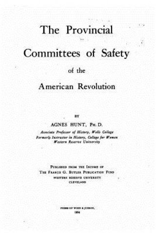 Könyv The provincial committees of safety of the American Revolution Agnes Hunt