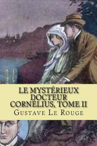 Libro Le mysterieux Docteur Cornelius, Tome II: Chevaliers du chloroforme M Gustave Le Rouge