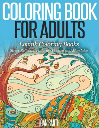 Carte COLORING BOOK FOR ADULTS Stress Relieving Patterns: Doodles and Mandalas - Lovink Coloring Books Joan Smith