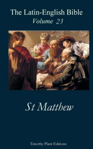 Книга The Latin-English Bible - Vol 23: St Matthew Timothy Plant