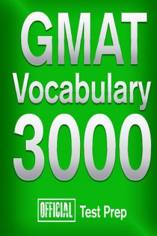 Carte Official GMAT Vocabulary 3000: Become a True Master of GMAT Vocabulary...Quickly Official Test Prep Content Team