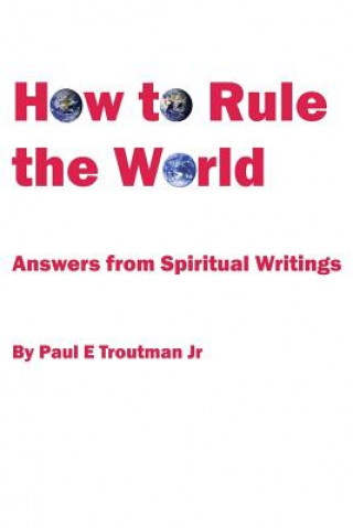 Livre How to Rule the World MR Paul E Troutman Jr