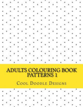 Carte Adults Colouring Book Mindfulness Series: Patterns 1 Cool Doodle Designs