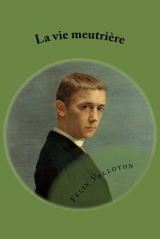 Книга La vie meutriere M Felix Valloton