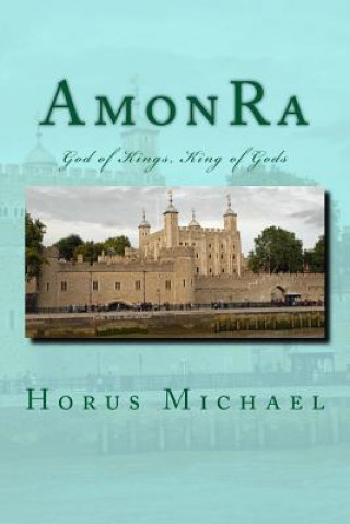 Kniha AmonRa: God of Kings, King of Gods Horus Michael