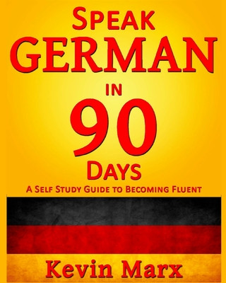 Könyv Speak German in 90 Days Kevin Marx