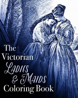 Book The Victorian Ladies and Maids Coloring Book Coloring Book