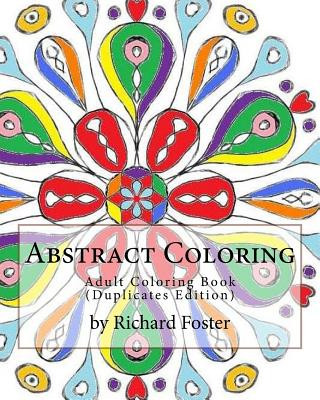 Kniha Abstract Coloring: Adult Coloring Book (Duplicates Edition) Richard Foster