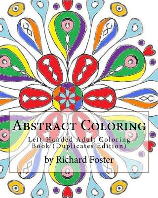 Kniha Abstract Coloring: Left-Handed Adult Coloring Book (Duplicates Edition) Richard Foster