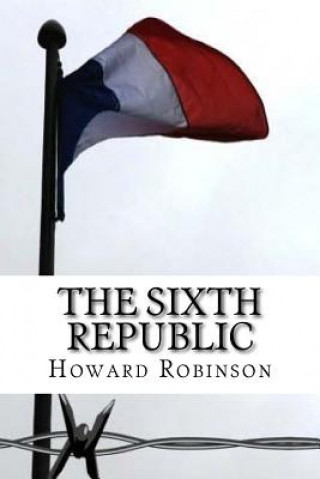 Kniha The Sixth Republic Howard Robinson
