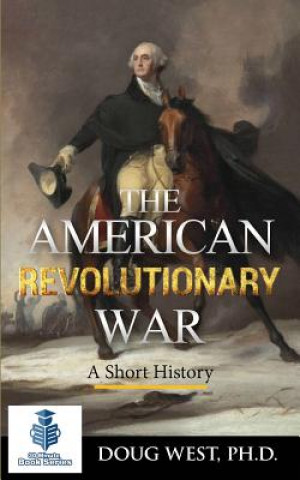 Könyv The American Revolutionary War - A Short History Doug West