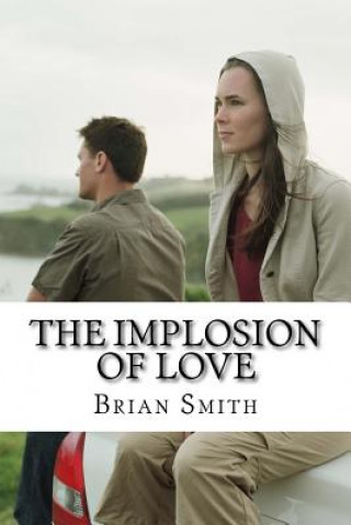 Kniha The Implosion Of Love Brian L Smith