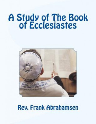 Книга A Study of The Book of Ecclesiastes Rev Frank W Abrahamsen