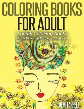 Könyv Coloring Books for Adults Stress Relieving Patterns: Memories: Lovink Coloring Books Demi Farrell