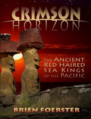 Könyv Crimson Horizon: The Ancient Red Haired Sea Kings Of The Pacific Brien Foerster