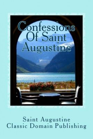 Livre Confessions Of Saint Augustine Classic Domain Publishing