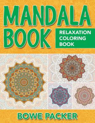 Книга Mandala Book: Relaxation Coloring Book Bowe Packer