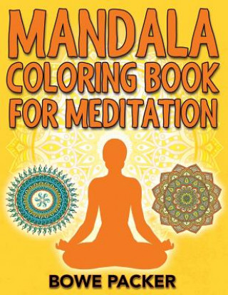 Kniha Mandala Coloring Book For Meditation Bowe Packer