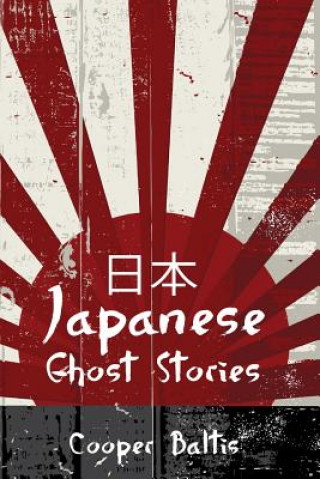 Könyv Japanese Ghost Stories: A collection of ghost stories for English Language Learners (A Hippo Graded Reader) Cooper Baltis