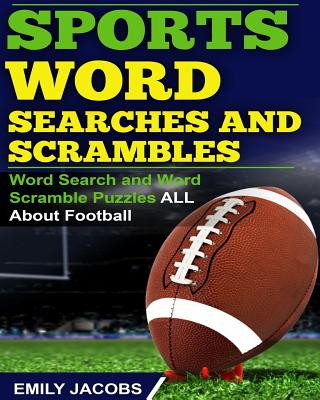 Kniha Sports Word Searches and Scrambles: Word Search and Word Scramble Puzzles All About Football Emily Jacobs