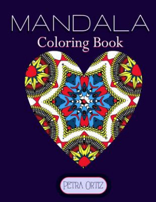 Carte Mandala Coloring Book: Inspirational Patterns for the Young and Young at Heart Petra Ortiz
