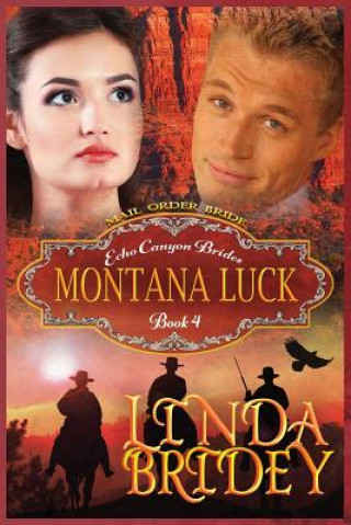 Carte Mail Order Bride - Montana Luck: Clean Historical Cowboy Romance Novel Linda Bridey