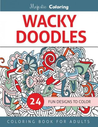 Knjiga Wacky Doodles: Coloring Book for Grown-Ups Majestic Coloring