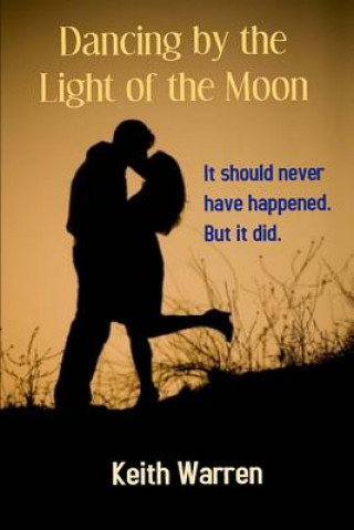 Knjiga Dancing by the Light of the Moon: Taboo Love Keith Warren