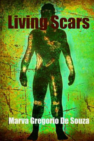 Kniha Living Scars: Every story leaves its mark Marva Gregorio De Souza
