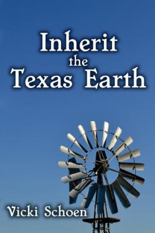 Kniha Inherit The Texas Earth MS Vicki M Schoen