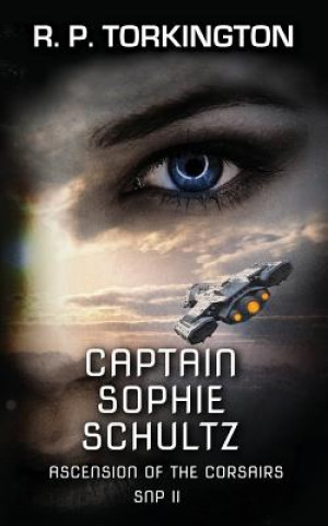 Kniha Captain Sophie Schultz: Ascension of the Corsairs Snp II R P Torkington