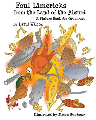 Kniha Foul Limericks from the Land of the Absurd: A Picture Book for Groan-ups David Wilcox