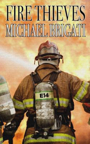 Buch Fire Thieves Michael C Brigati