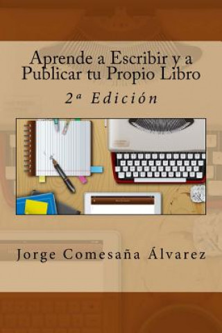 Kniha Aprende a Escribir y a Publicar tu Propio Libro: 2a Edición Jorge Comesana Alvarez