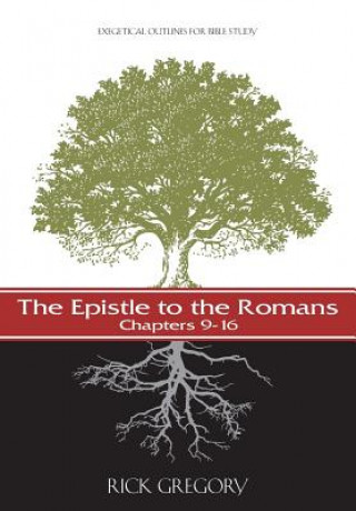 Kniha The Epistle to the Romans, Vol. 2: Exegetical Outlines for Bible Study Rick Gregory