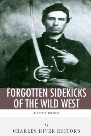 Βιβλίο Legends of the West: Forgotten Sidekicks of the Wild West Charles River Editors